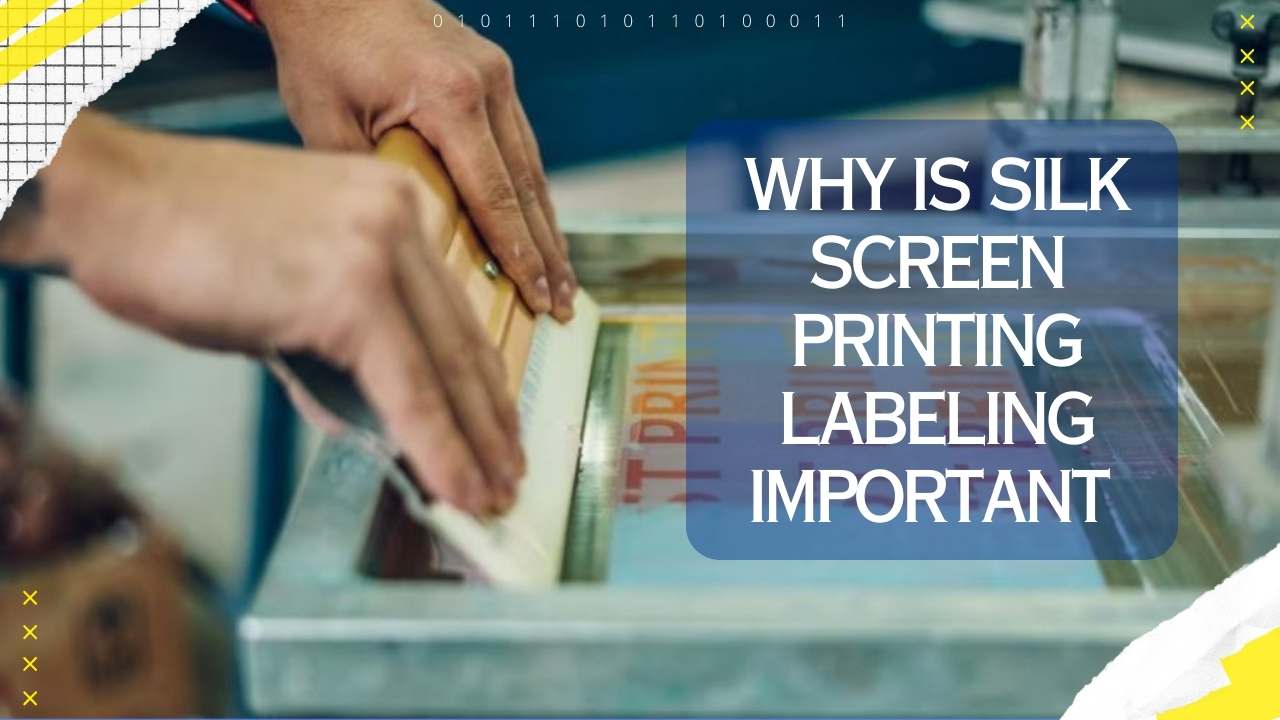Why is Silk Screen Printing Labeling Important