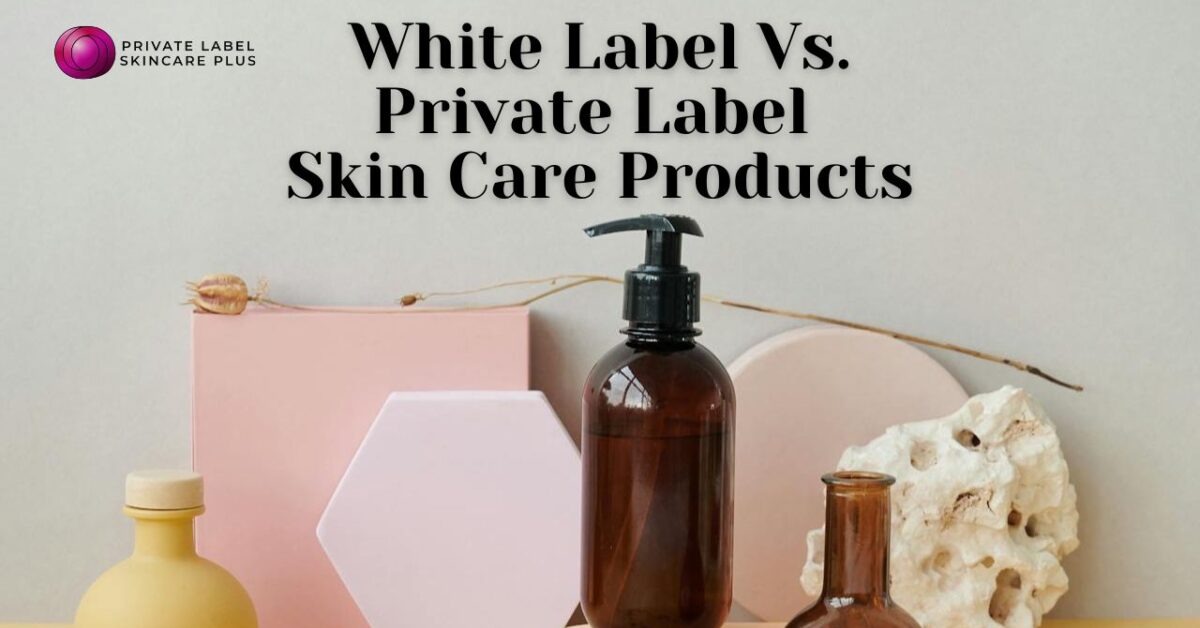 Understanding the Difference Between White Label and Private Label Skin ...