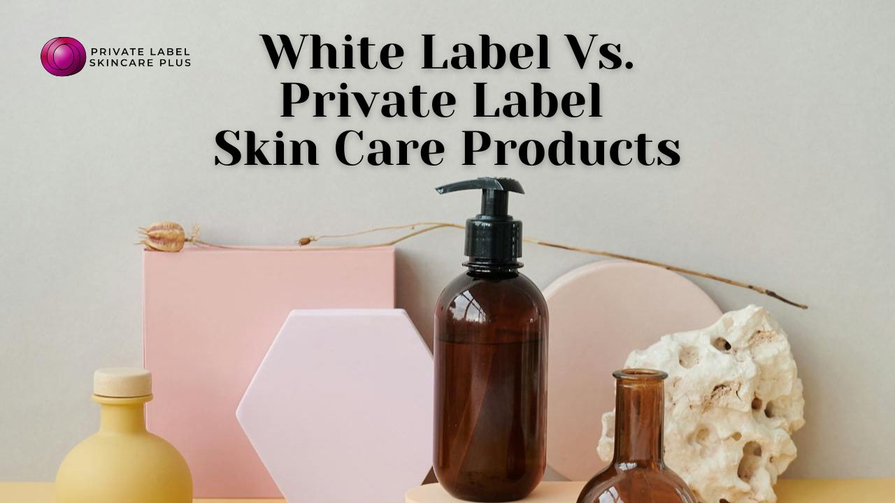 White Label and Private Label Skin Care Products