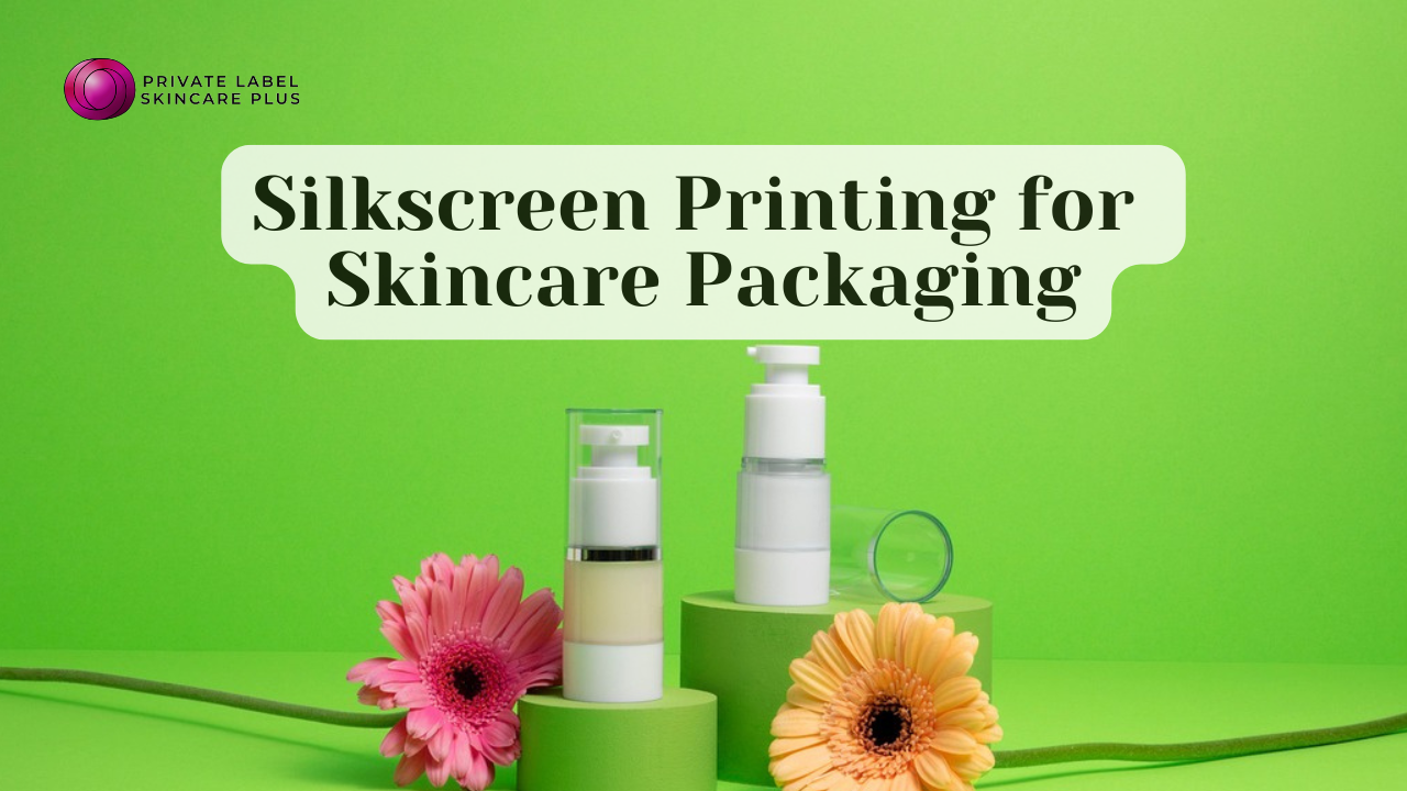 Role of Silkscreen Printing in Skincare Packaging